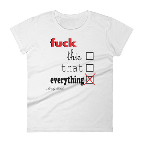 F*ck everything Women's short sleeve t-shirt